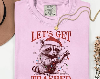 Comfort Colors® Let's Get Trashed Christmas Raccoon Shirt, Christmas Season Feral Raccoon Shirt, Christmas Shirt, Funny Raccoon Meme Shirt