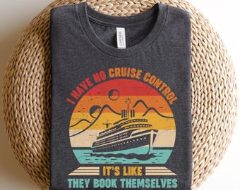 Funny Cruise Shirt for Travelers, I Have No Cruise Control Tee, Vacation Addict T-Shirt, Cruise Gift for Women and Men, Travel Humor Top