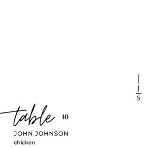 May include: A minimalist table number card with the word "table" in a cursive font, followed by the number "10". Below, the name "JOHN JOHNSON" and the word "chicken" are printed in a simple, clean font. The background is white.