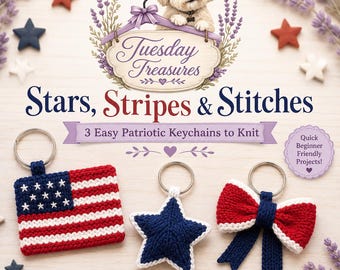 Sterren, strepensteken | 3 eenvoudige patriottische sleutelhangers om te breien | Vlag, sterstrik sleutelhanger breipatronen pdf