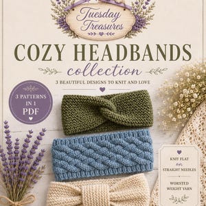 May include: A digital pattern cover titled Tuesday Treasures Cozy Headbands Collection featuring three knitted headbands in olive green, blue, and cream. The text includes 3 Patterns in 1 PDF, Knit Flat on Straight Needles, and Worsted Weight Yarn.
