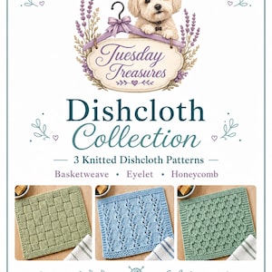 May include: A digital pattern sheet titled Tuesday Treasures Dishcloth Collection featuring three knitted dishcloth designs: basketweave, eyelet, and honeycomb. The graphic includes a small dog illustration, lavender sprigs, and text.