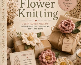 Gemakkelijke bloemenbreipatronen pdf | Gezellige gebreide bloemen voor cadeaus en decoratie