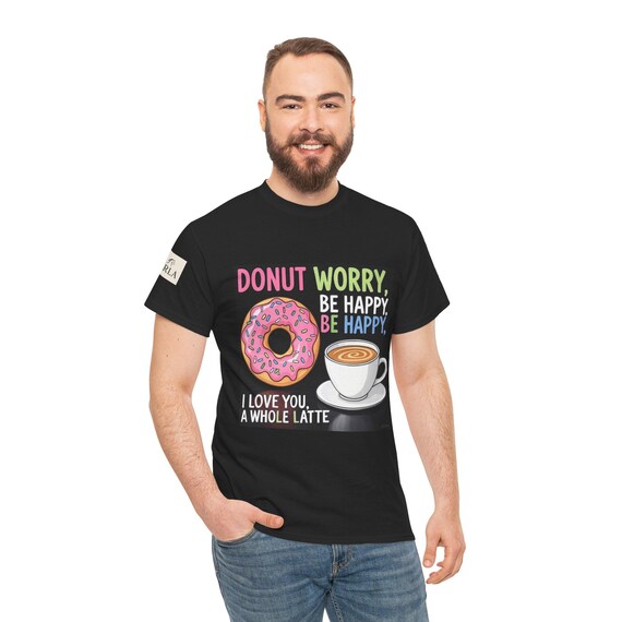 Unisex Tees, Donut and Coffee Lovers Shirt, Funny Quote Tee, Gift for Him/Her, Casual Wear, Cute Humor T-Shirt, Fun Birthday Gift