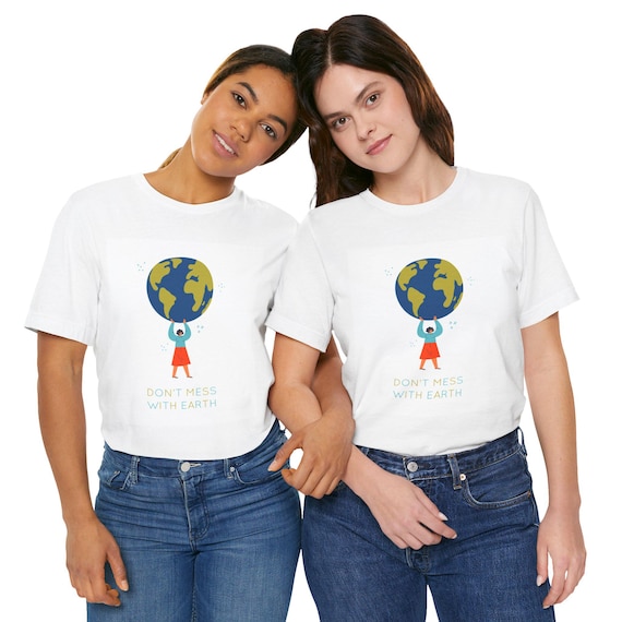 Eco-Friendly Unisex Tee Don't Mess With Earth Shirt, Sustainable Fashion, Earth Day Gift, Nature Lover Casual Wear