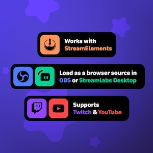 May include: A graphic with three black rectangles on a purple background. The top rectangle has an orange circle with a rocket ship icon and the text "Works with StreamElements." The middle rectangle has a blue and green icon and the text "Load as a browser source in OBS or Streamlabs Desktop." The bottom rectangle has a purple and red icon and the text "Supports Twitch & YouTube."