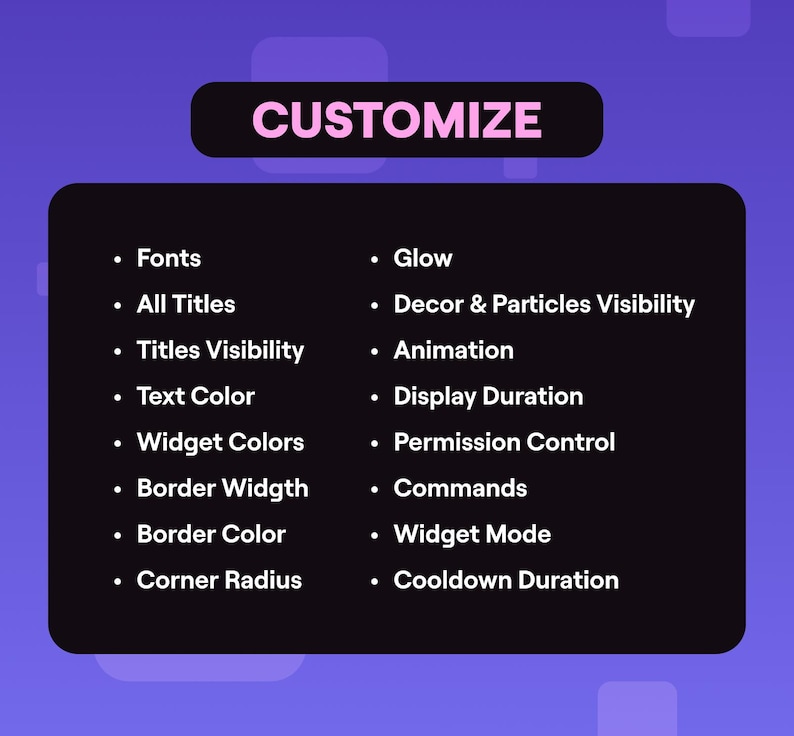 May include: A purple graphic interface panel with the text CUSTOMIZE at the top. The list includes Fonts, All Titles, Titles Visibility, Text Color, Widget Colors, Border Width, Border Color, Corner Radius, Glow, Decor & Particles Visibility, Animation, Display Duration, Permission Control, Commands, Widget Mode, and Cooldown Duration.