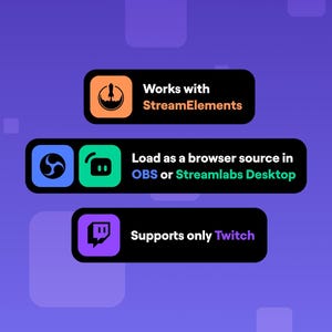 May include: Image with three black rectangular boxes on a purple background. The top box has an orange background with a rocket ship icon and the text "Works with StreamElements". The middle box has a blue and green icon and the text "Load as a browser source in OBS or Streamlabs Desktop". The bottom box has a purple icon and the text "Supports only Twitch".