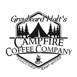May include: Black and white logo for Greybeard Halt's Campfire Coffee Company. The design features a tent, pine trees, and a campfire. Text includes "Tried & tested" and "Ranger approved."