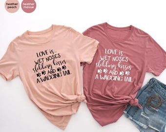 Funny Dog Shirt, Shirts About Dogs, Dog Mom TShirt, Fur Mama T Shirt, Dog Owner Shirt, Gift For Dog Lover, Love Is Wet Noses, Dog Quotes Tee