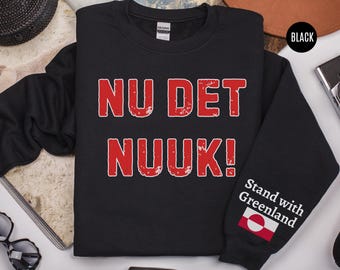Nu det NUUK Sweatshirt, Stand With Greenland Tee, Anti Trump Tee, Make America Go Away Greenland Shirt, Justice Statement Tee Greenland Flag
