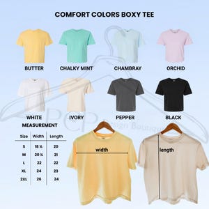 May include: A display of Comfort Colors Boxy Tees in various colors, including Butter, Chalky Mint, Chambray, and Orchid. The image includes a size chart with measurements in inches for width and length, ranging from size S to 2XL.
