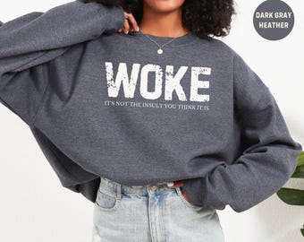 Woke Is Not An Insult Sweatshirt: Social Justice, Human Rights