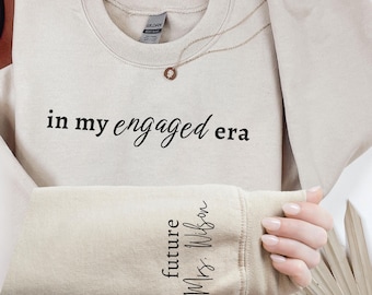 In My Engaged Era Sweatshirt, Future Mrs. Sweatshirt With Last Name On Sleeve, Custom Engaged Sweatshirt, Bride to Be Gift, Wedding Gift