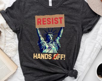 Hands Off Resist Shirt: Political Activism Tee