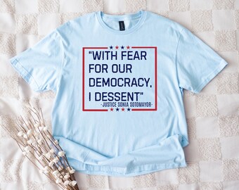 I Dissent T-Shirt: Sonia Sotomayor Quote, Pro-Democracy Tee