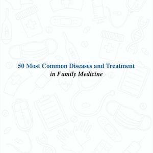 May include: A white background with a blue title that reads "50 Most Common Diseases and Treatment in Family Medicine". The background is decorated with various medical icons, including a stethoscope, pills, a thermometer, a syringe, a bandage, a heart, a DNA strand, a face mask, a first aid kit, and a pair of gloves.