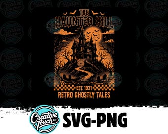 The Haunted Hill Halloween SVG, Retro Ghostly Tales PNG, Spooky Mansion Cricut Design, Vintage Horror Cut File for Shirts & Hoodies