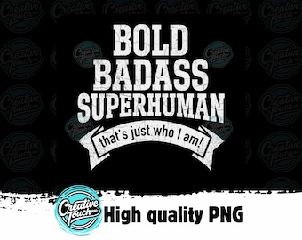 Bold Badass Superhuman SVG, Funny Man Saying, Gag Gift for Husband, Birthday Gift for Dad, Father's Day Shirt Design, PNG Sublimation