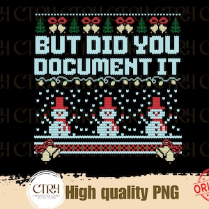 Peut inclure: Design graphique noir avec un motif tricoté. Le texte "BUT DID YOU DOCUMENT IT" est en bleu clair. Le motif comprend des bonhommes de neige, des sapins de Noël, des cloches et des flocons de neige, créant un thème de vacances festif.