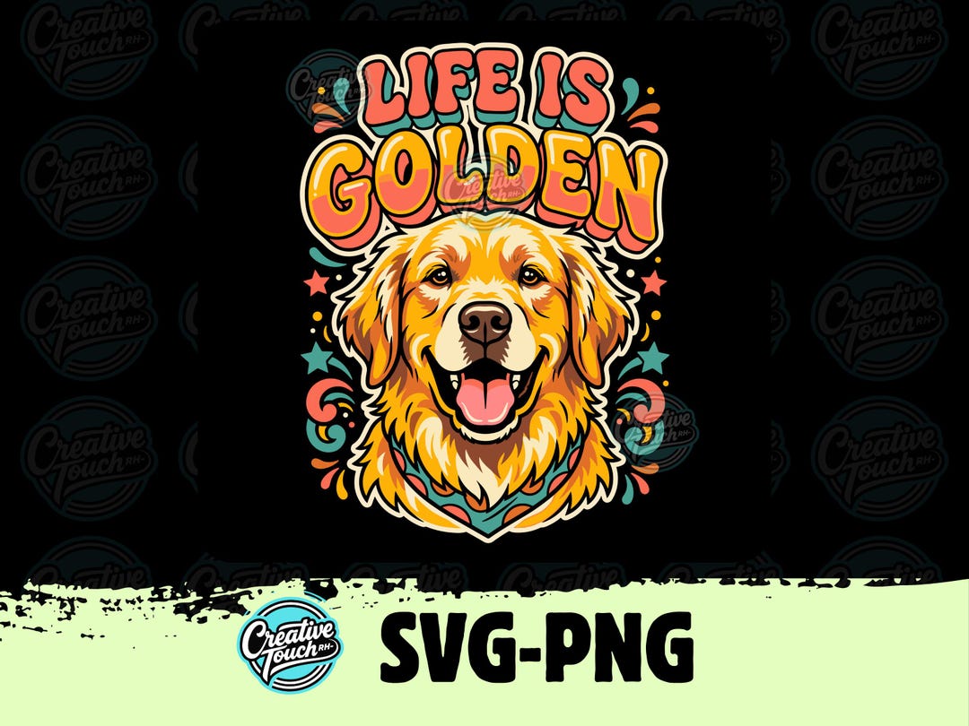 Life is Golden SVG-PNG Happy Golden Retriever Digital Download - Etsy