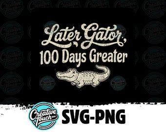 Later Gator 100 Days of School Shirt SVG, Funny 100th Day Teacher Gift, Retro Distressed Alligator Design, 100 Days Smarter PNG Digital File