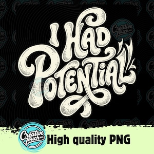 I Had Potential PNG - Funny Physics Nerd Gift Design for Sublimation, DTG, & Print on Demand - Gift for Science Teacher, Mom, or Dad