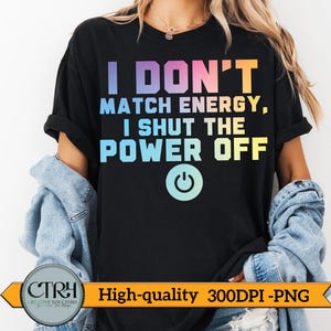 Shut the Power Off Quote Shirt – Bold Self-Love Graphic| Motivational Energy Saying Sassy Digital Download | Sublimation & DTF Print Design