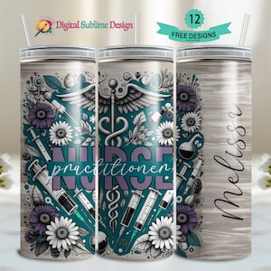 May include: A stainless steel tumbler with a teal, purple, and white design featuring a medical caduceus, flowers, and the text "NURSE PRACTITIONER". The tumbler has a wood grain background and the name "Melissa" is written on the right side.