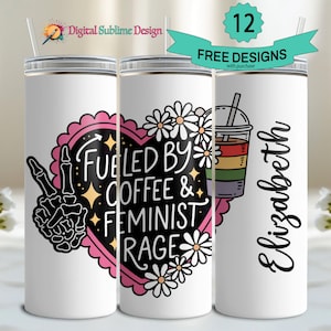 Feministische Tumbler Wrap 20 oz Fueled by coffee and feminist rage, png Skelet feministische png Skelet esthetisch feministe Sublimatie feminisme 20
