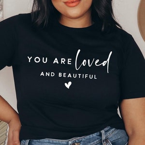You are loved and beautiful, Boho Inspirational Shirt, Positive Affirmations Shirt, Kindness Shirt, Hustle Shirt, Entrepreneur , Empowered