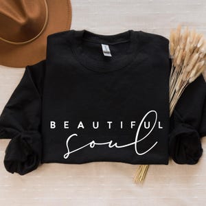 Beautiful soul, Boho Inspirational Sweatshirt, Positive Affirmations Shirt, Kindness Shirt, Hustle Shirt, Entrepreneur , Empowered Women