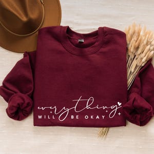 Everything will be okay, Boho Inspirational Sweatshirt, Positive Affirmations Shirt, Kindness Shirt, Hustle Shirt, Entrepreneur , Empowered