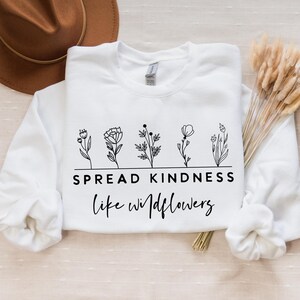 Spread kindness like wildflowers, Boho Inspirational Sweatshirt, Positive Affirmations Shirt, Kindness Shirt, Hustle Shirt, Entrepreneur