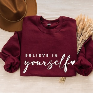 Believe in yourself, Boho Inspirational Sweatshirt, Positive Affirmations Shirt, Kindness Shirt, Hustle Shirt, Entrepreneur , Empowered