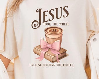 Jesus Took the Wheel Shirt: Christian Coffee Graphic Tee