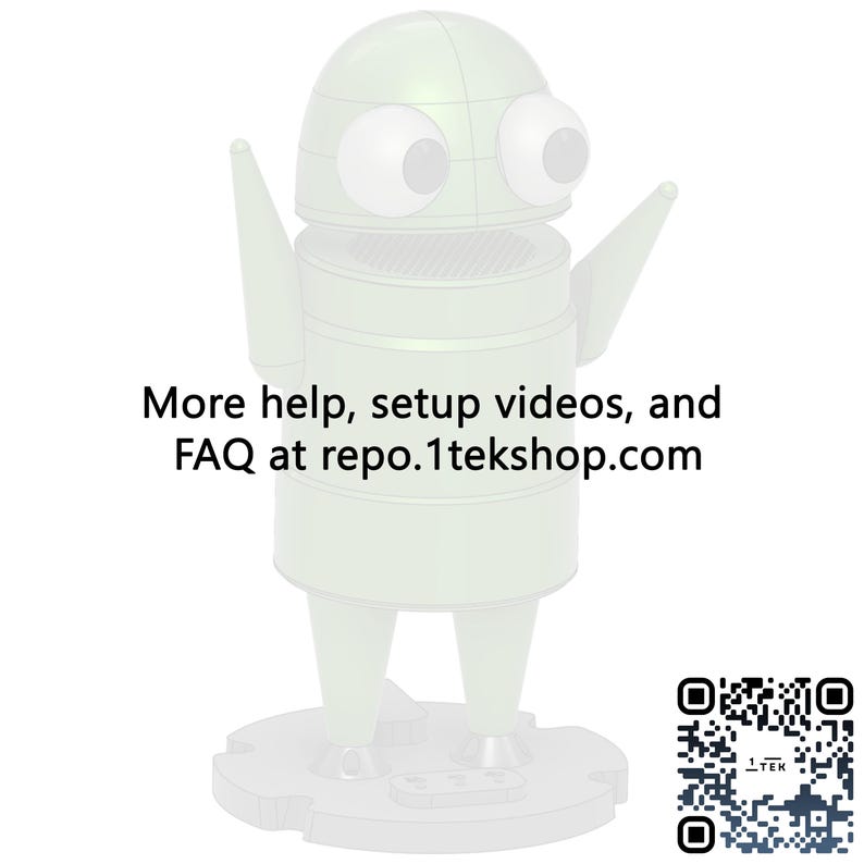May include: A pale green robot figurine with large white eyes, raised arms, and a circular base. The text reads: More help, setup videos, and FAQ at repo.1tekshop.com. A square QR code with the text 1TEK is positioned in the bottom right corner.