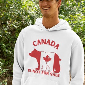 Canada Bear Hoodie - Canada is Not For Sale Hoodie, Patriotic Sweatshirt, Gift for Canadians, Strong and Free, Unisex Apparel