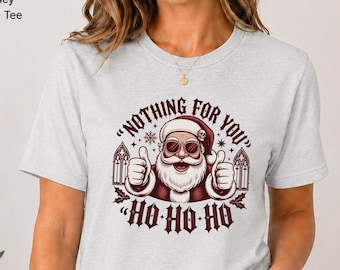 Nothing for You Santa Shirt, Funny Gothic Holiday Tee, Sarcastic Christmas Graphic, Alternative Winter Gift, Bella Canvas 3001