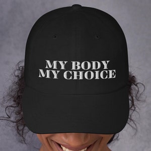 Empowering My Body My Choice Embroidered Hat - Feminist Gift