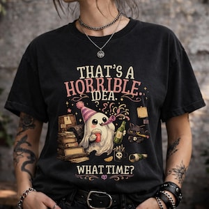 That's A Horrible Idea Graphic Tee, Spooky Humor Apparel, Ghost Lover Gift, Sarcastic Halloween Outfit