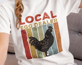 Local Egg Dealer T-Shirt: Funny Farm Chicken Lover Tee