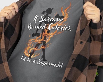 If Only Sarcasm Burned Calories - Funny Fitness Humor - Sarcastic T-Shirt