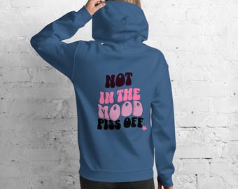 Not in the Mood Hoodie, Piss Off Back Print Sweatshirt, Funny Introvert Gift