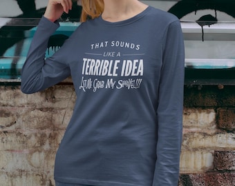 面白い皮肉なレディースTシャツ - ひどいアイデア、シャベルを掴んで