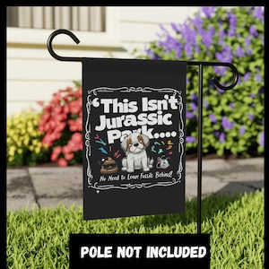 Pick Up Your Dog Poop Sign - Funny Dog Poop Joke - Clean Up After Your Dog - Sarcastic Jurassic Park Inspired Yard Flag