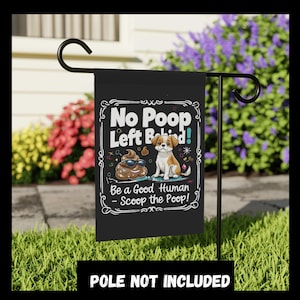 Scoop the Poop Flag - No Poop Left Behind - Be a Good Human - Pet Waste Reminder