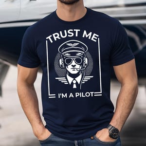 Funny Pilot T-Shirt &quot;Trust Me I&#39;m a Pilot&quot; Aviation Gift for Pilots Men Women Airplane Lover Shirt Flight Instructor Gift Premium Tee