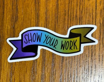 Show Your Work Banner Sticker