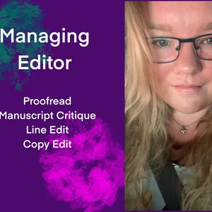 May include: Image features a woman with blonde hair and glasses, alongside text that reads "Managing Editor" and lists services: Proofread, Manuscript Critique, Line Edit, and Copy Edit. The background is a gradient of purple with teal and pink accents.